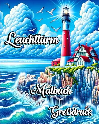 Großdruck Leuchtturm Malbuch: Bezaubernde Leuchttürme für Entspannung und Stressabbau