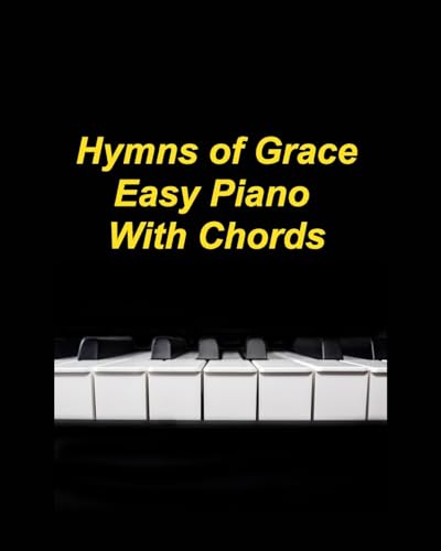 Easy Hymns Of Grace Easy Piano With Chords: Hymns Piano Faith Church Praise Lyrics Chords Worship