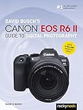 David Busch's Canon EOS R6 II Guide to Digital Photography (The David Busch Camera Guide)