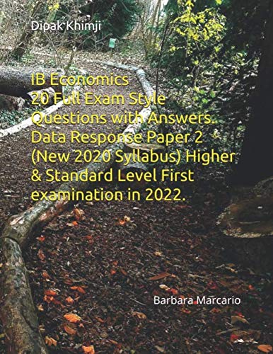 IB Economics Paper 2 20 Full Exam Style Questions with Answers. Data Response Paper 2 (New 2020 Syllabus) Higher & Standard Level First examination in 2022.: Barbara Macario