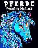 Pferde Mandala Malbuch: Pferdebuch ab 10 Jahre als Geschenk für Mädchen, Teenager und Erwachsene