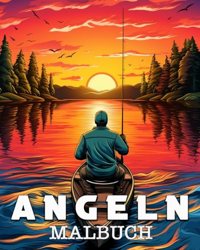 Malbuch Angeln: 50 wunderschöne Illustrationen von fesselnden Angelszenen zum Stressabbau