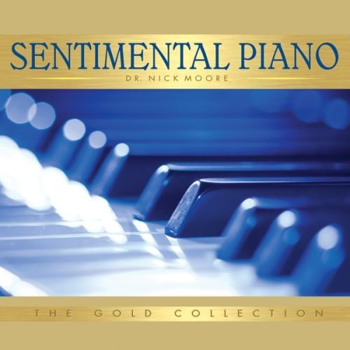 Sentimental Piano: The Gold Collection by Dr. Nick Moore (2013-01-01)