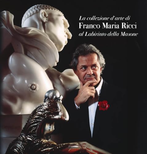 La collezione d'arte di Franco Maria Ricci al Labirinto della Masone
