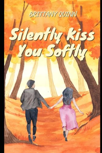 Silently Kiss You Softly