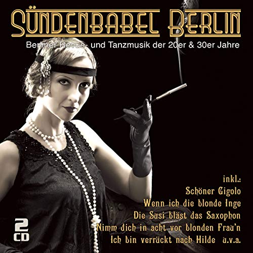 Sündenbabel Berlin - Berliner Revue- und Tanzmusik der 20er & 30er Jahre