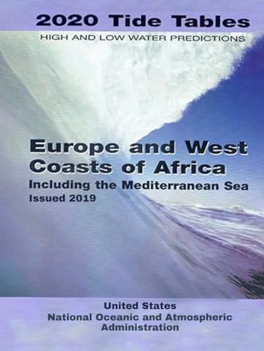 Tidal Current Tables 2020 High And Low Water Predictions: Europe and West Coast of Africa Including the Mediterranean Sea: Issued 2019 (NOAA's Tides and Currents 2020, Band 5)