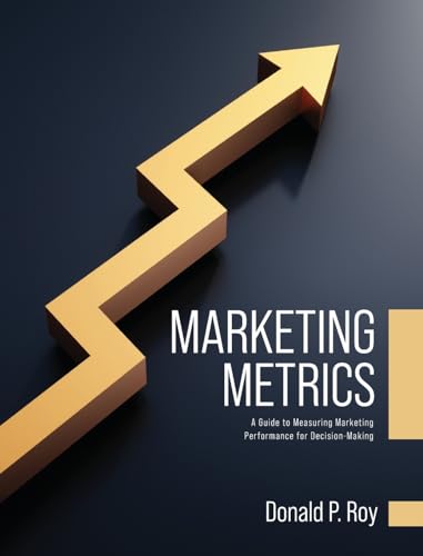 Marketing Metrics: A Guide to Measuring Marketing Performance for Decision-Making