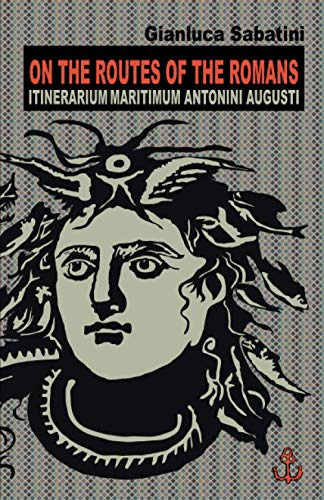 On the Routes of the Romans: Itinerarium Maritimum Antonini Augusti