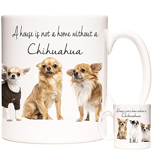 KAZMUGZ Chihuahua-Tasse mit Aufschrift "A House is not a home without a Chihuahua" für Tee, Kaffee oder heiße Schokolade Chihuahua-Geschenk