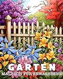 Malbuch für Erwachsene Garten: 50 Einzigartige Garten Motiven Stressmanagement und Entspannung Malbuch