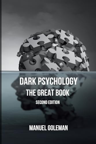 DARK PSYCHOLOGY: The Great Book Second Edition: The Secret of Persuasion, Dark Manipulation, Hypnosis and Body Language