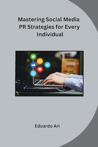Mastering Social Media PR Strategies for Every Individual