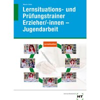 Lernsituations- und Prüfungstrainer Erzieher/-innen - Jugendarbeit, m. 1 Buch, m. 1 Online-Zugang