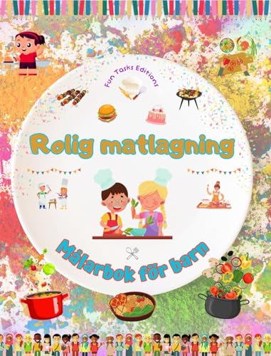 Rolig matlagning - Målarbok för barn - Kreativa och glada illustrationer som uppmuntrar till matlagningsglädje: Rolig samling av bedårande matlagnings- och grillscener för barn