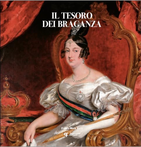 Il tesoro dei Braganza. Ediz. illustrata (Mirabilia)