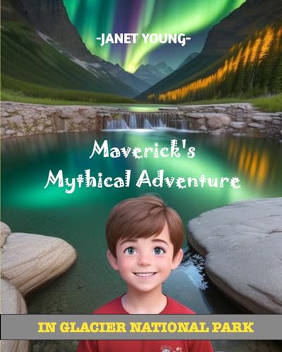 Maverick's Mythical Adventure: In Glacier National Park
