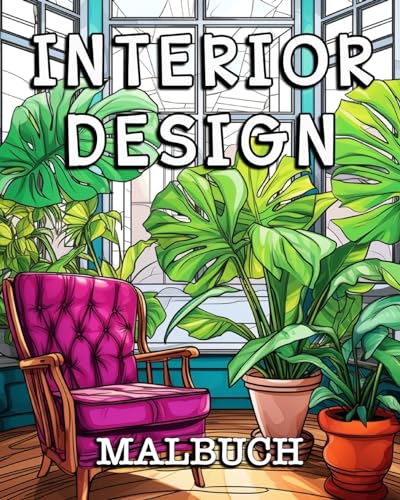 Interior Design Malbuch: Schöne Bilder zum Ausmalen und Entspannen