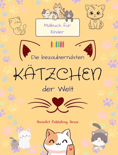 Die bezauberndsten Kätzchen der Welt - Malbuch für Kinder - Kreative und lustige Szenen lächelnder Katzen: Bezaubernde Zeichnungen, die Kreativität und Spaß für Kinder fördern