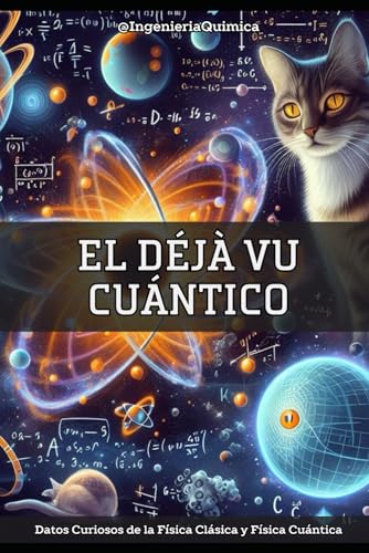 EL DÉJÀ VU CUÁNTICO: Datos Curiosos de la Física Clásica y Física Cuántica