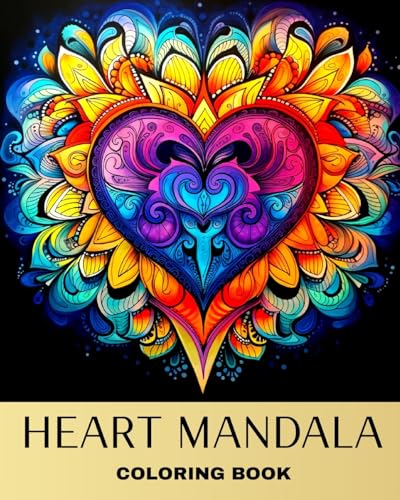 Heart Mandala Coloring Book: Mandala Coloring Pages for Adults and Teens with Heart Designs to Color