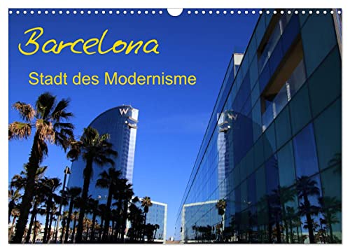 Barcelona - Stadt des Modernisme (Wandkalender 2024 DIN A3 quer), CALVENDO Monatskalender