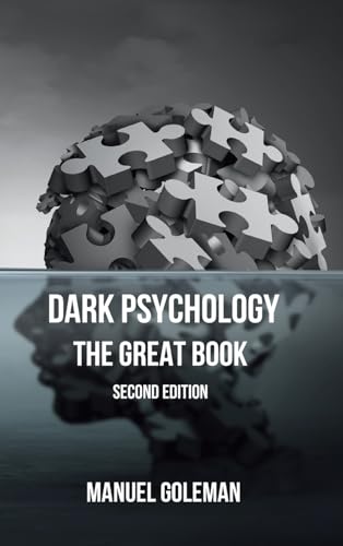 Dark Psychology: The Great Book Second Edition: The Secret of Persuasion, Dark Manipulation, Hypnosis and Body Language