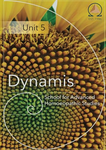 Unit Five: Dynamis School for Advanced Homoeopathic Studies