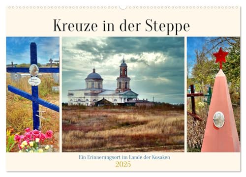 Kreuze in der Steppe - Ein Erinnerungsort im Lande der Kosaken (Wandkalender 2025 DIN A2 quer), CALVENDO Monatskalender