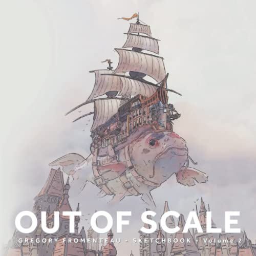 OUT OF SCALE: Gregory Fromenteau - Sketchbook - Volume 2