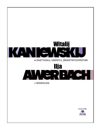 Kaniewskij / Awerbach: Zastygnij, umrzyj, zmartwychwstaĹ / Monolog [2DVD] (Keine deutsche Version)