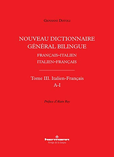 Nouveau dictionnaire général bilingue français-italien/italien-français, tome III: Italien-Français, lettres A-I