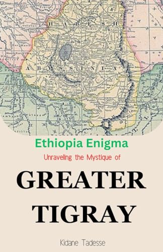 Ethiopian Enigma: Unraveling the Mystique of GREATER TIGRAY
