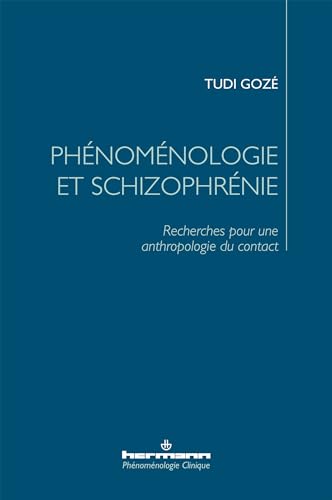 Phénoménologie et schizophrénie: Recherches pour une anthropologie du contact