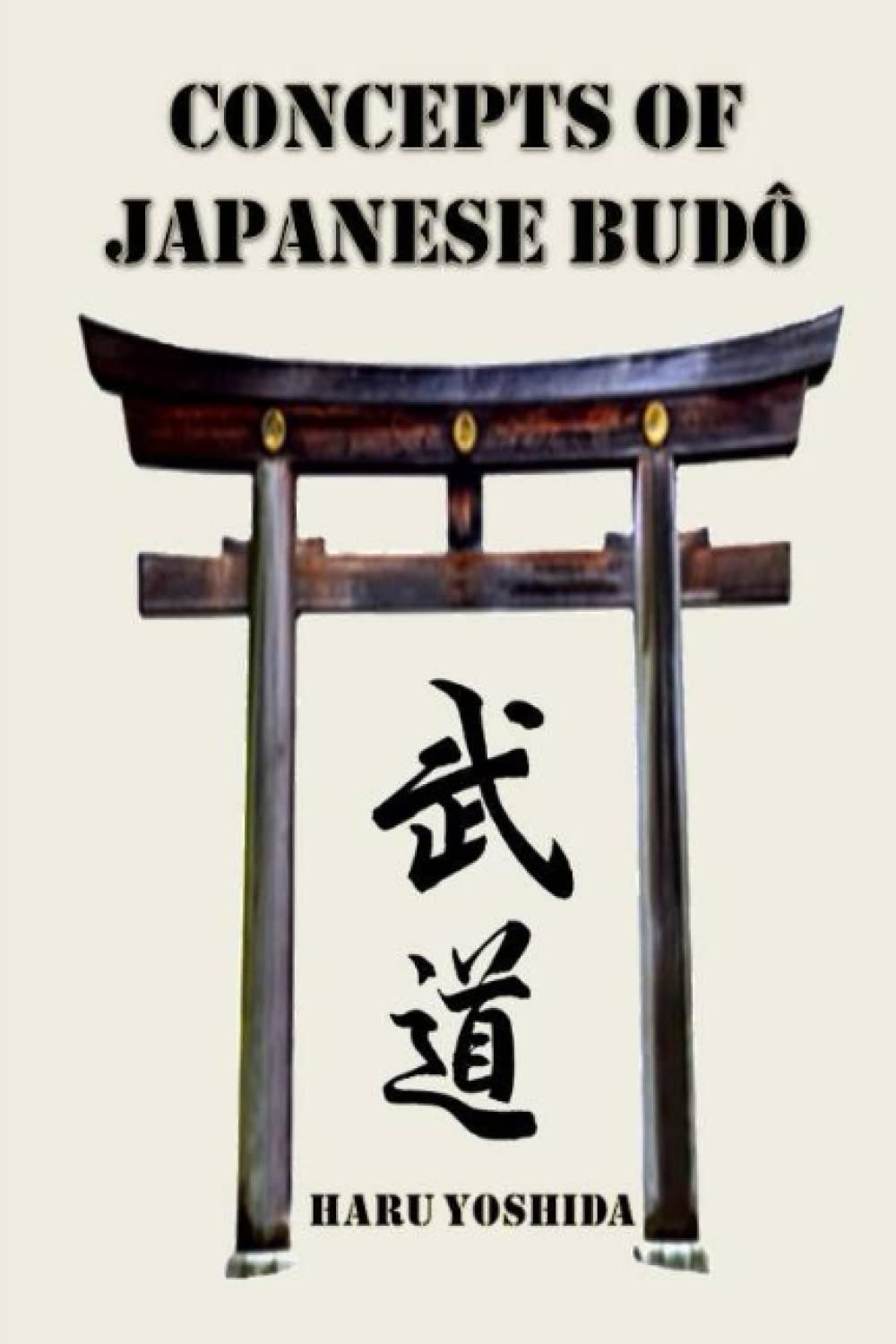 CONCEPTS OF JAPANESE BUDÔ: COLOR VERSION (HARU YOSHIDA - TRANSMISIONES DE BUDÔ JAPONÉS, Band 1)