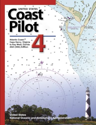 United States Coast Pilot 4: Atlantic Coast: Cape Henry, Virginia to Key West, Florida 2023 (55th) Edition (Navigating American Waters: The ... from United States Coast Pilot 2023, Band 4)