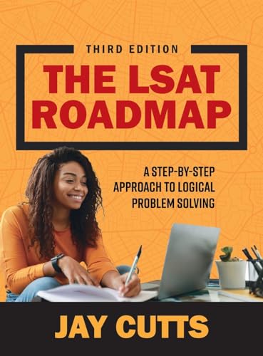 The LSAT Roadmap: A Step-by-Step Approach to Logical Problem Solving