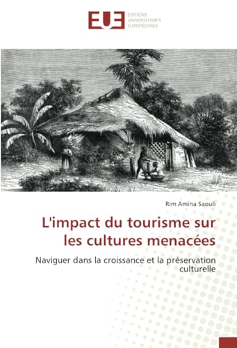 L'impact du tourisme sur les cultures menacées: Naviguer dans la croissance et la préservation culturelle