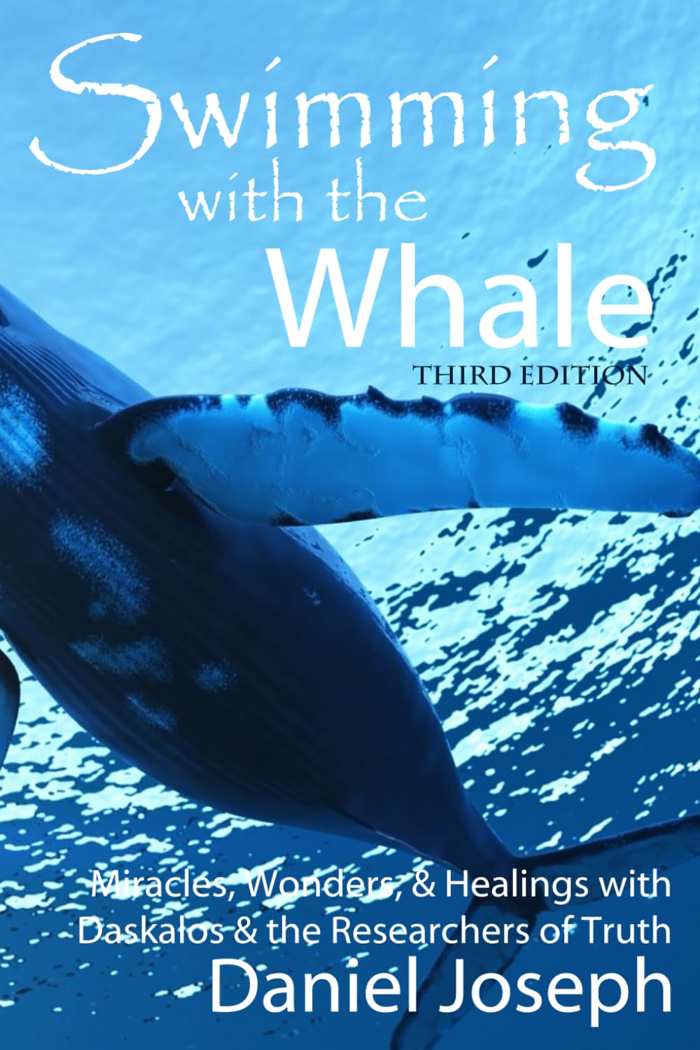 Swimming With The Whale: The Miracles, Wonders and Healings with Daskalos & the Researchers of Truth (The Whale Series, Band 1)