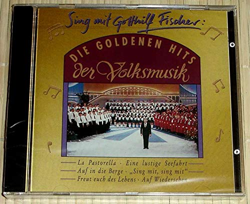 Sing mit Gotthilf Fischer - DIE GOLDENEN HITS DER VOLKSMUSIK