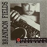 Everbody's Business by Brandon Fields (1999) Audio CD