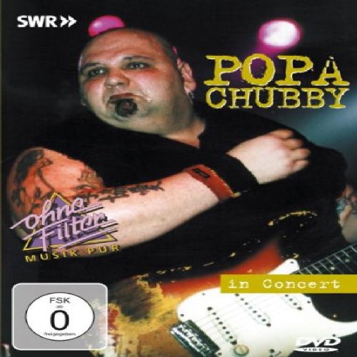 Popa Chubby - In Concert: Ohne Filter