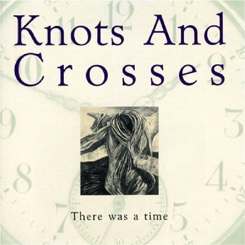 There Was a Time by Knots & Crosses