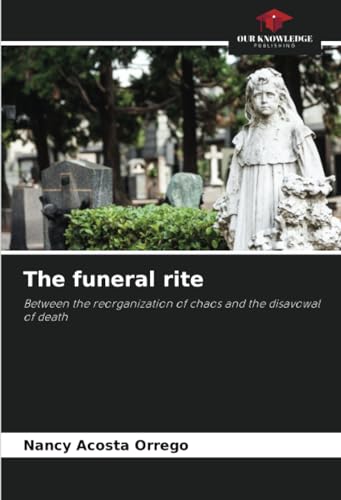 The funeral rite: Between the reorganization of chaos and the disavowal of death