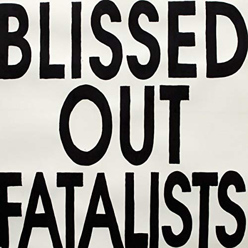 Blissed Out Fatalists [Vinyl LP]