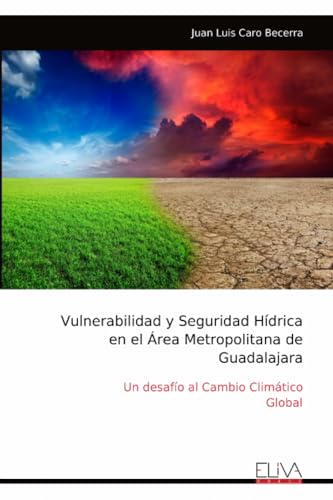 Vulnerabilidad y Seguridad Hídrica en el Área Metropolitana de Guadalajara: Un desafío al Cambio Climático Global