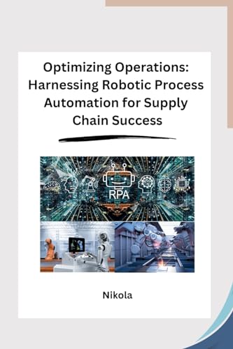 Optimizing Operations: Harnessing Robotic Process Automation for Supply Chain Success