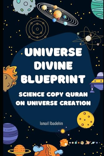 Universe Divine Blueprint: Science Copy Quran on Universe Creation