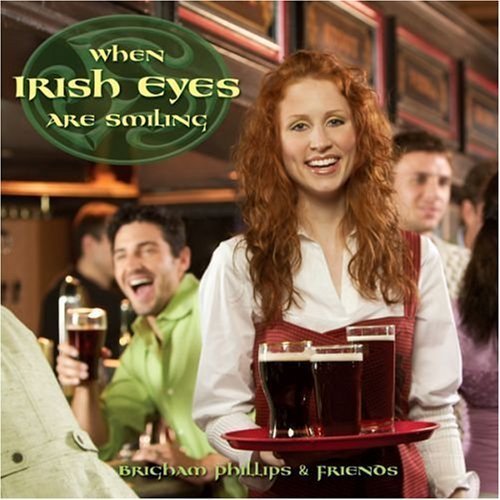 When Irish Eyes are Smiling by Brigham Phillips