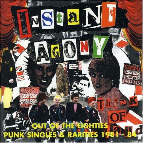 Out of the Eighties: Punk Singles & Rarities 1981-1984 by Instant Agony (2001-08-07)